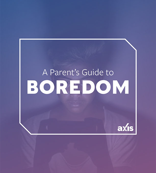 A Parent’s Guide to Boredom