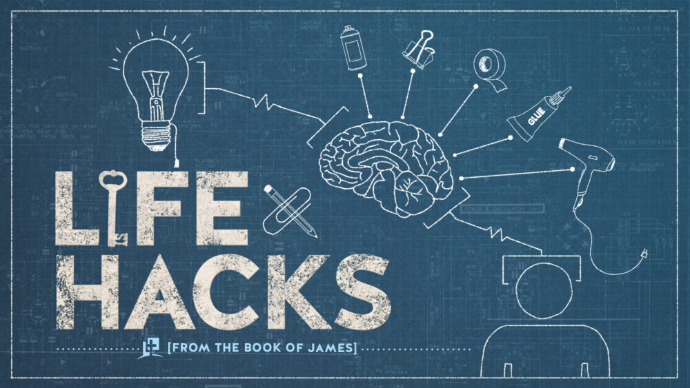 Life Hacks from the Book of James